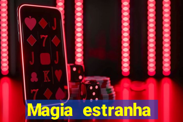 Magia estranha filme completo dublado